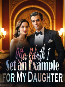 After Rebirth, I Set an Example for My Daughter