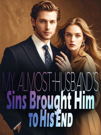 My Almost-Husband's Sins Brought Him to His End