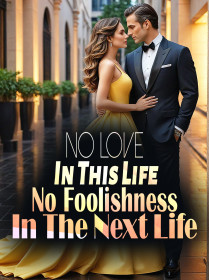 No Love In This Life, No Foolishness In The Next Life