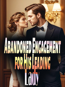 Abandoned Engagement for His Leading Lady