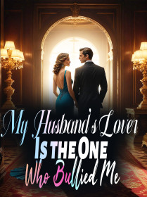 My Husband's Lover Is the One Who Bullied Me