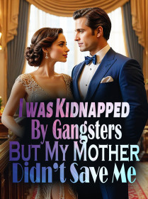 I was Kidnapped By Gangsters, But My Mother Didn’t Save Me