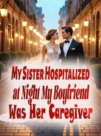 My Sister Hospitalized at Night, My Boyfriend Was Her Caregiver