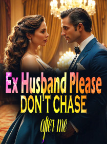Ex Husband, Please don't chase after me