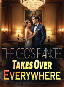 The CEO's Fiancée Takes Over Everywhere