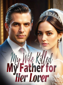 My Wife Killed My Father for Her Lover