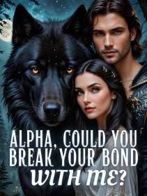 Alpha, Could You Break Your Bond with Me?