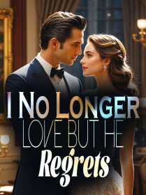 I No Longer Love, But He Regrets
