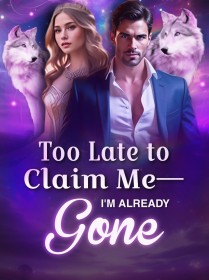 Too Late to Claim me - I am Already Gone!