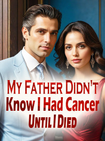 My Father Didn't Know I Had Cancer Until I Died