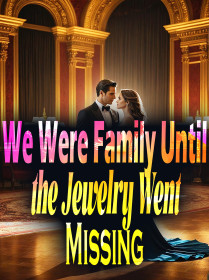 We Were Family Until the Jewelry Went Missing