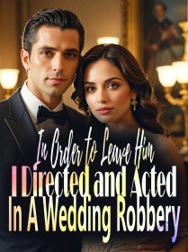 In Order to Leave Him, I Directed and Acted In A Wedding Robbery