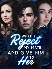 When I Reject My Mate and Give Him to Her