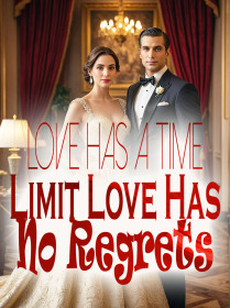 Love Has A Time Limit, Love Has No Regrets