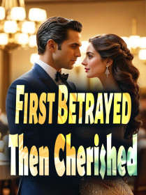 First Betrayed, Then Cherished