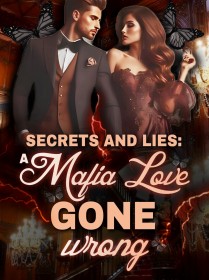 Secret and Lies: A Mafia Love Gone Wrong