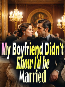 My Boyfriend Didn't Know I'd be Married