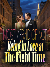 Most Afraid of Not Being in Love at The Right Time