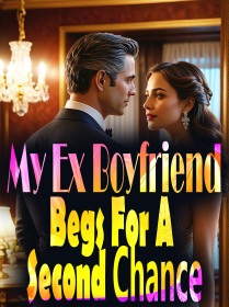 My Ex Boyfriend Begs For A Second Chance