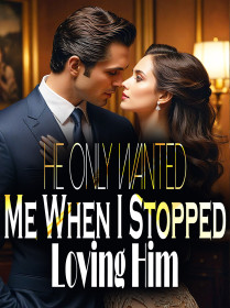 He Only Wanted Me When I Stopped Loving Him