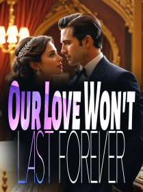 Our Love Won't Last Forever