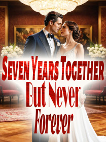 Seven Years Together, But Never Forever