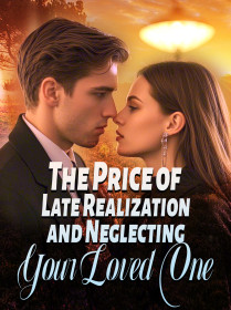 The Price of Late Realization and Neglecting Your Loved One