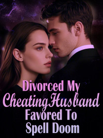 Divorced My Cheating Husband, Favored To Spell Doom