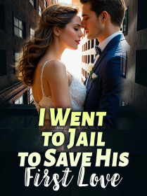 I Went to Jail to Save His First Love