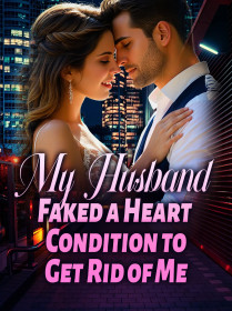 My Husband Faked a Heart Condition to Get Rid of Me