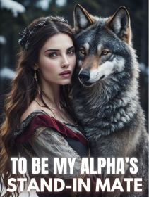 To Be My Alpha's Stand-In Mate