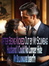 After Being Kicked Out by My Scumbag Husband, I Could No Longer Hide My Billionaire Identity