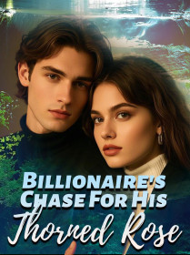 Billionaire's Chase For His Thorned Rose