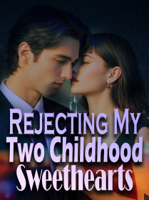 Rejecting My Two Childhood Sweethearts