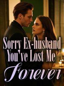 Sorry Ex-husband, You've Lost Me Forever