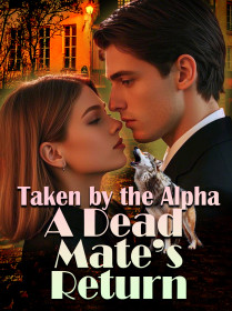 Taken by the Alpha: A Dead Mate’s Return