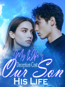 My Wife’s Deception Cost Our Son His Life