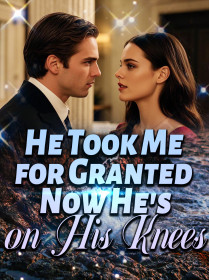 He Took Me for Granted, Now He's on His Knees