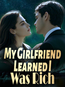 My Girlfriend Learned I Was Rich