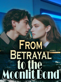 From Betrayal to the Moonlit Bond