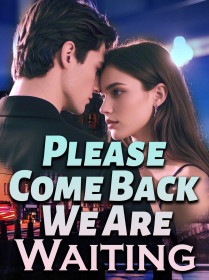 Please Come Back, We Are Waiting