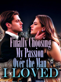 Finally Choosing My Passion Over the Man I Loved