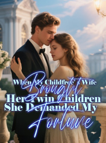 When My Childfree’ s Wife Brought Her Twin Children, She Demanded My Fortune