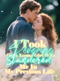 I Took Revenge On A Young Girl Who Slandered Me In My Previous Life