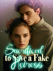 Sacrificed to Save a Fake Heiress