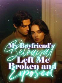 My Boyfriend’s Betrayal Left Me Broken and Exposed