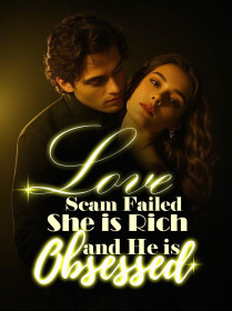 Love Scam Failed, She is Rich, and He is Obsessed