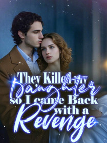 They Killed my Daughter, so I came Back with a Revenge