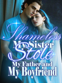 Shameless, My Sister Stole My Father and My Boyfriend