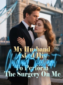 My Husband Asked His Childhood Sweetheart To Perform The Surgery On Me